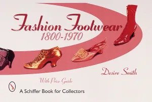 Fashion Footwear: 1800-1970 by Schiffer Publishing