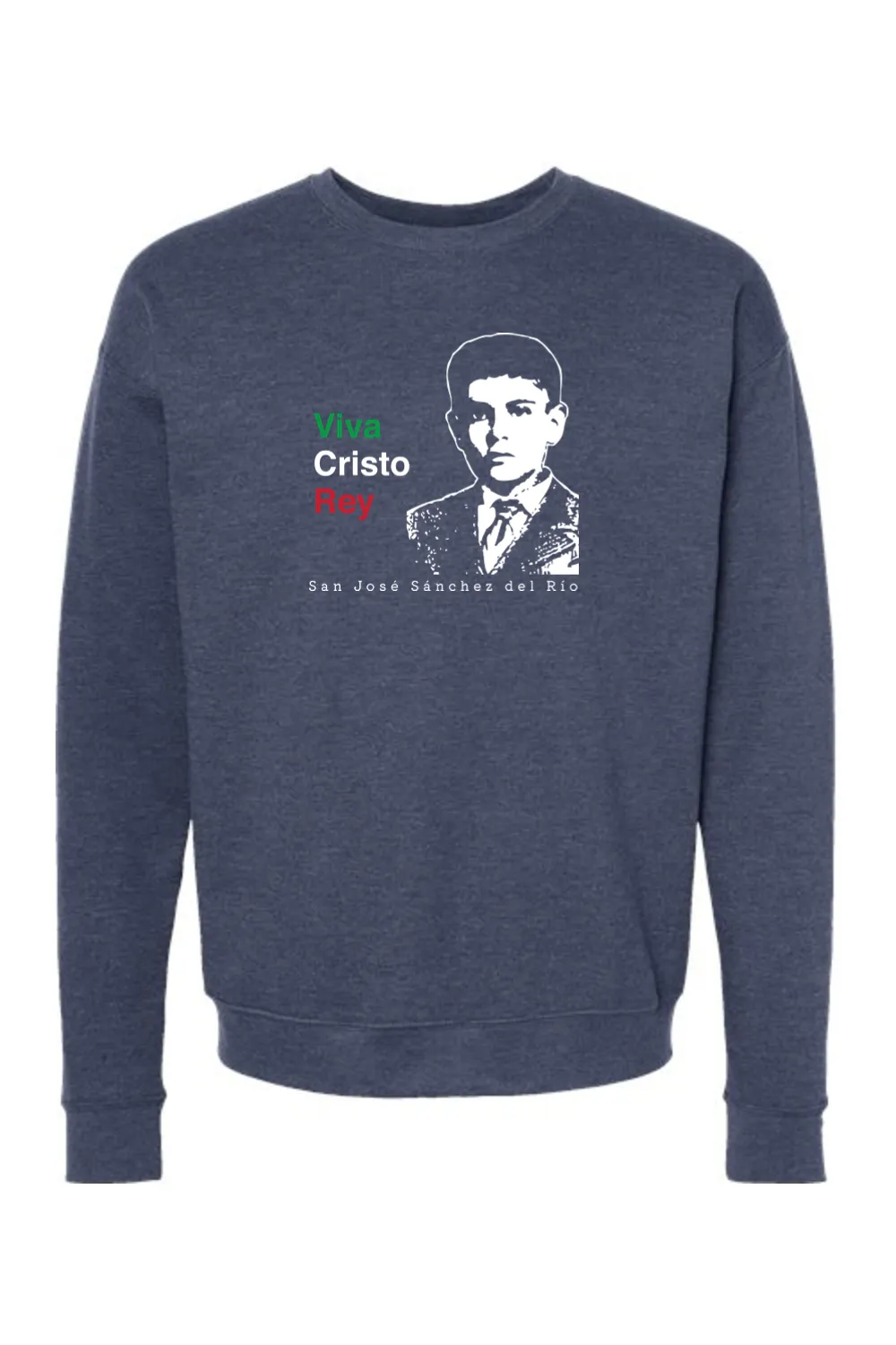 Viva Cristo Rey - St. Jose Sanchez del Rio Crewneck Sweatshirt